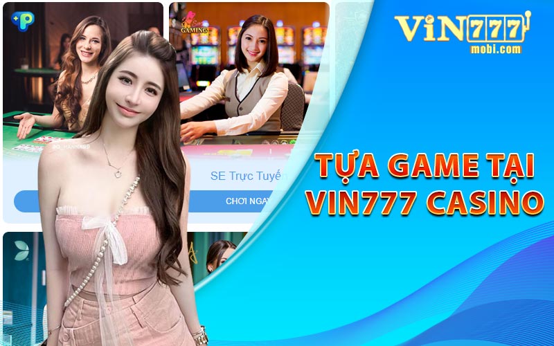 Tựa game đình đám tại VIN777 Casino