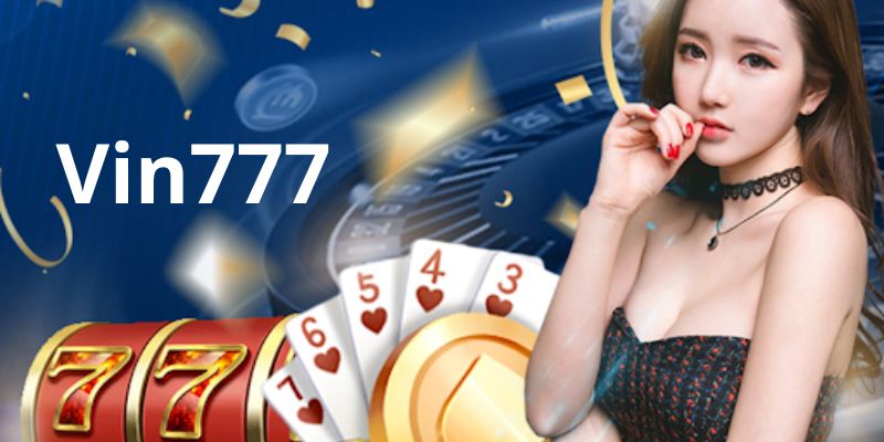 Giới thiệu Vin777 với những thông tin cơ bản