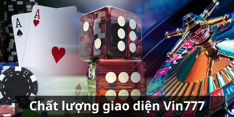 Giới thiệu Vin777 về chất lượng của giao diện