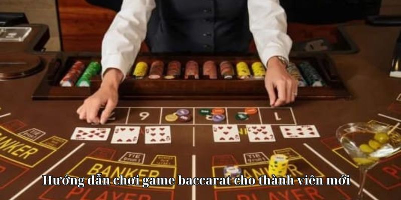 Hướng dẫn chơi game baccarat cho thành viên mới