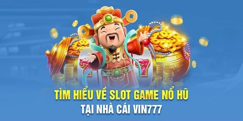 Trò chơi slots trên Vin777 được yêu thích nhất trên thị trường hiện nay